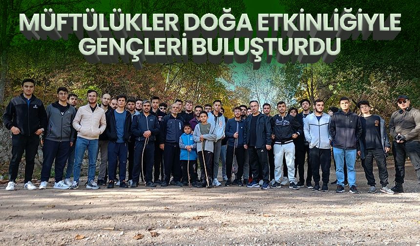 Müftülükler doğa etkinliğiyle gençleri buluşturdu