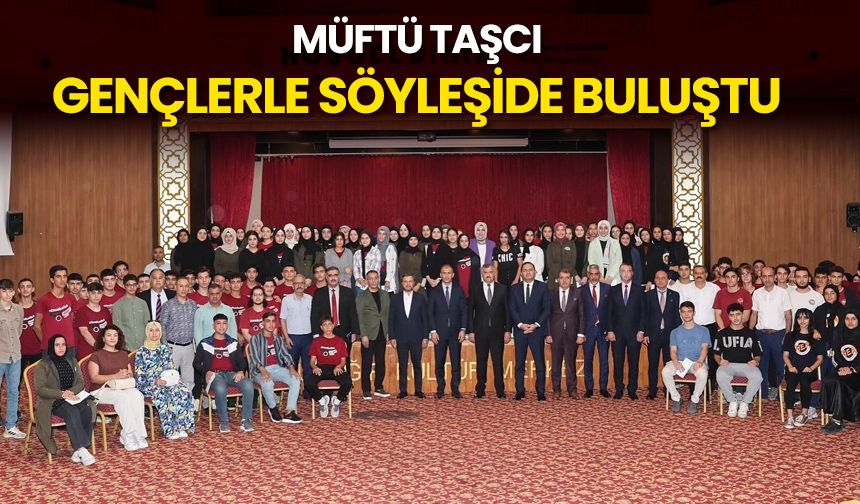 Müftü Taşcı gençlerle söyleşide buluştu
