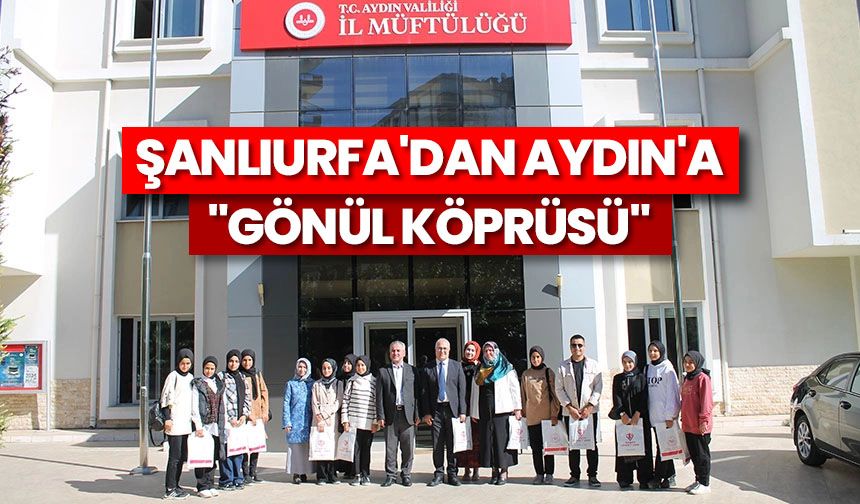Şanlıurfa'dan Aydın'a "Gönül Köprüsü"