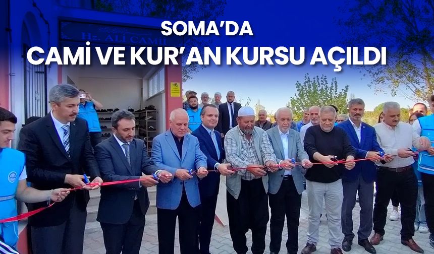 Soma’da cami ve Kur’an kursu açıldı