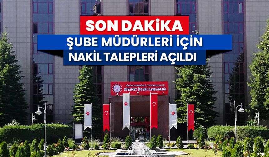 Şube müdürleri için nakil talepleri açıldı