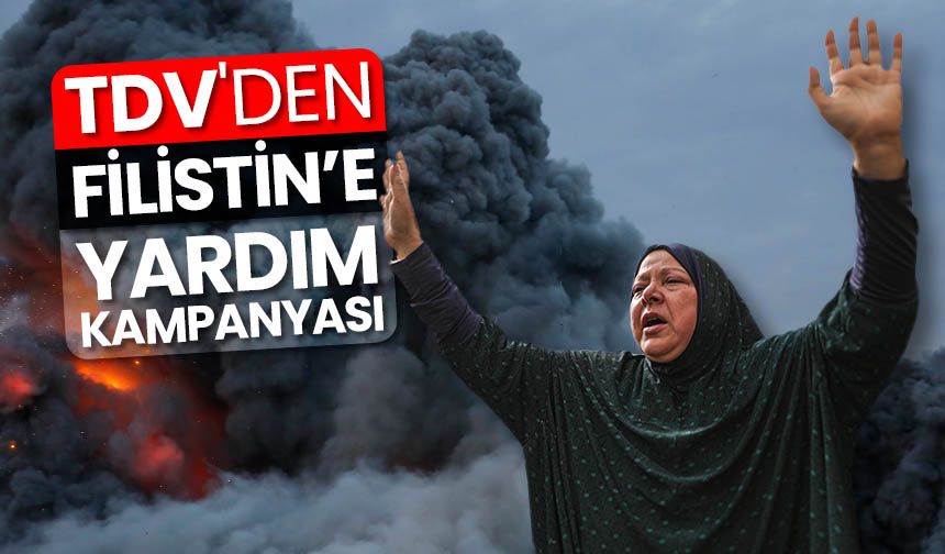 TDV'den Filistin için yardım kampanyası