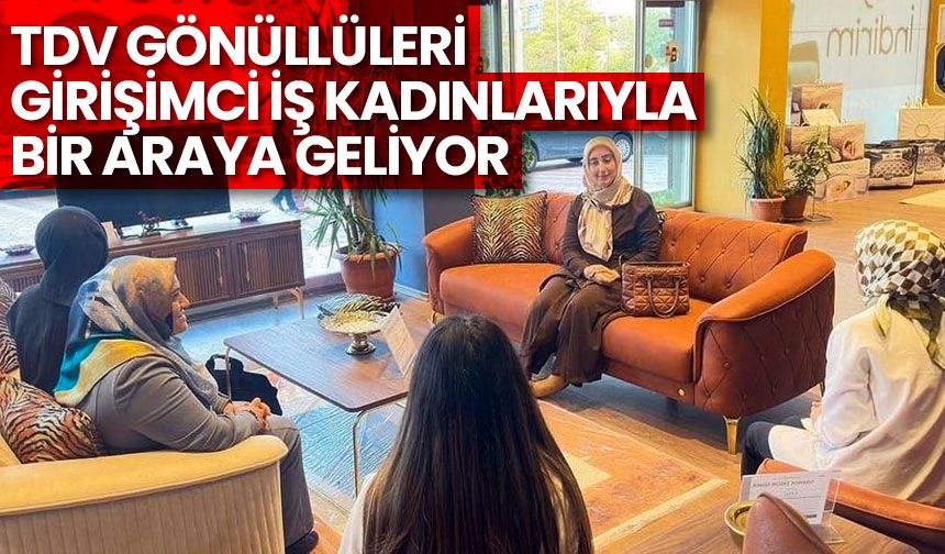 TDV gönüllüleri girişimci iş kadınlarıyla bir araya geliyor