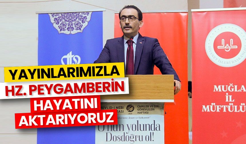 Doymaz: Yayınlarımızla Hz. Peygamberin hayatını aktarıyoruz