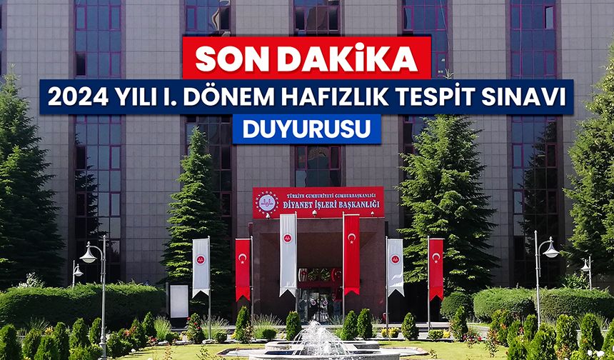 2024 Yılı I. Dönem Hafızlık Tespit Sınavı duyurusu