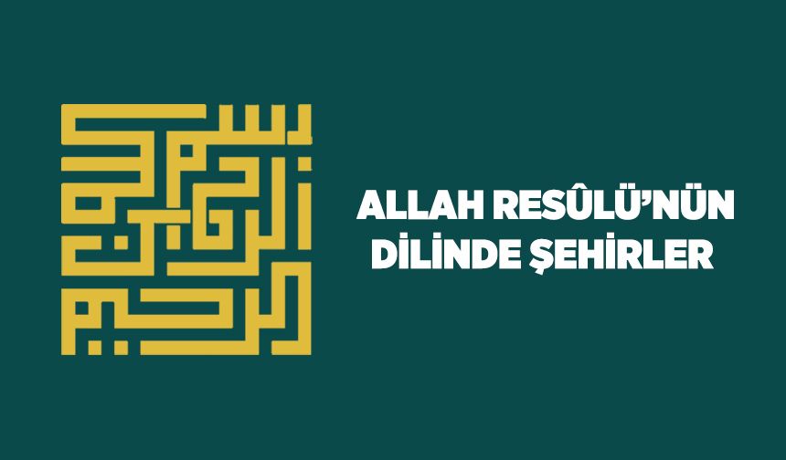 Allah Resulü'nün Dilinde Şehirler