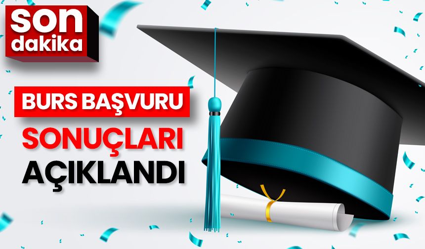 Burs başvuru sonuçları açıklandı