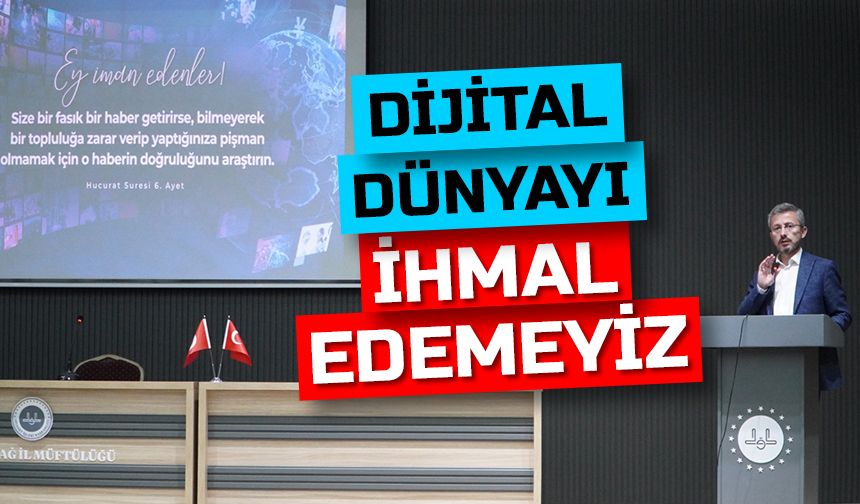 Elzerey: Dijital dünyayı ihmal edemeyiz