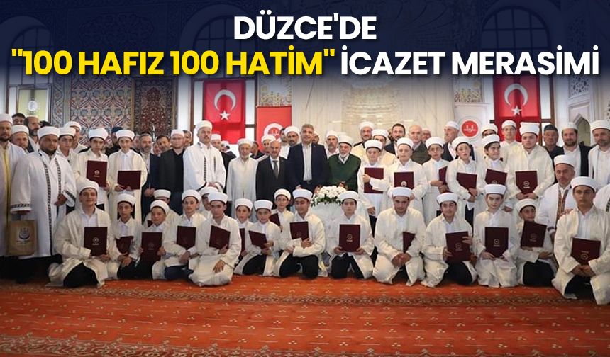 Düzce'de "100 Hafız 100 Hatim" icazet merasimi