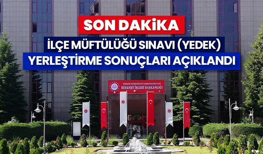 İlçe Müftülüğü Sınavı (Yedek) yerleştirme sonuçları açıklandı