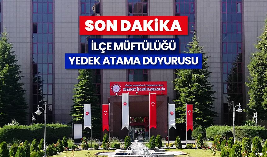 İlçe Müftülüğü yedek atama duyurusu