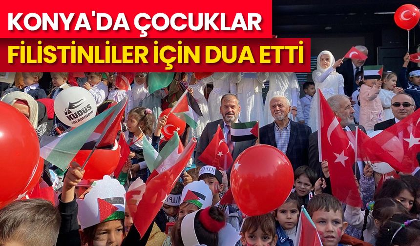 Konya'da çocuklar Filistinliler için hep birlikte dua etti