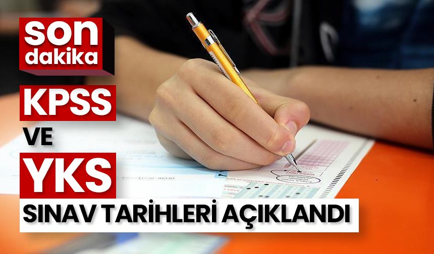 KPSS ve YKS sınav tarihleri açıklandı