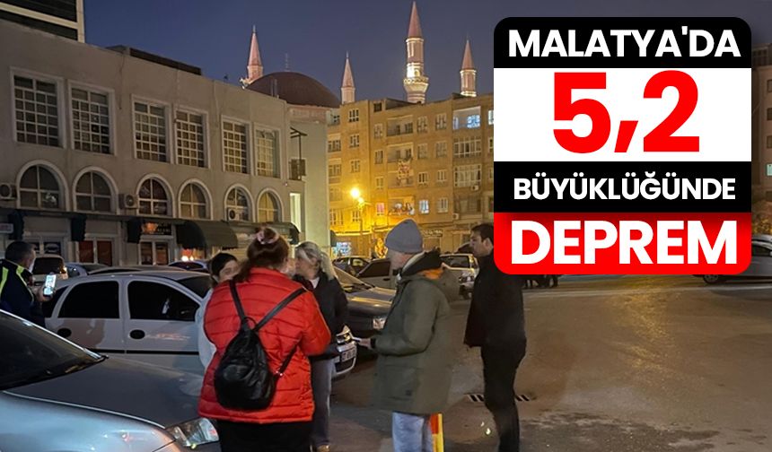 Malatya'da 5,2 büyüklüğünde deprem