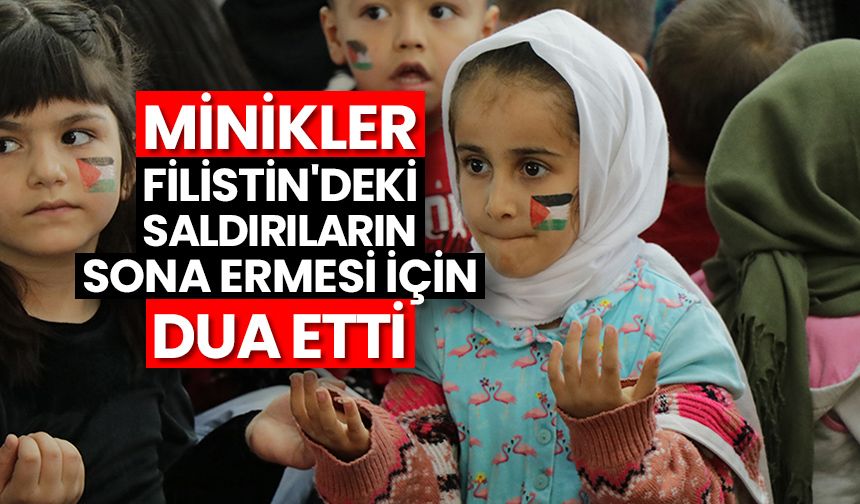 Minikler Filistin'deki saldırıların sona ermesi için dua etti