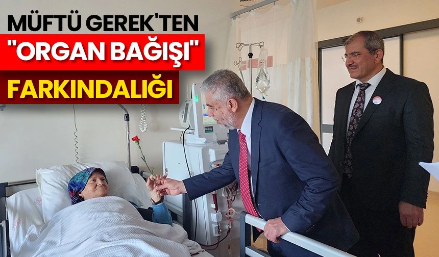 Müftü Gerek'ten "organ bağışı" farkındalığı