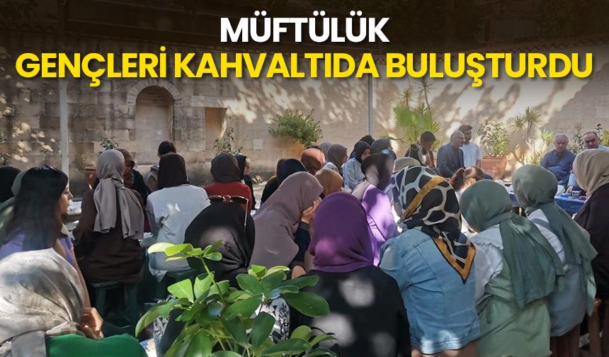 Müftülük gençleri kahvaltıda buluşturdu
