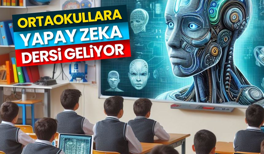 Ortaokullara "yapay zeka" dersi geliyor