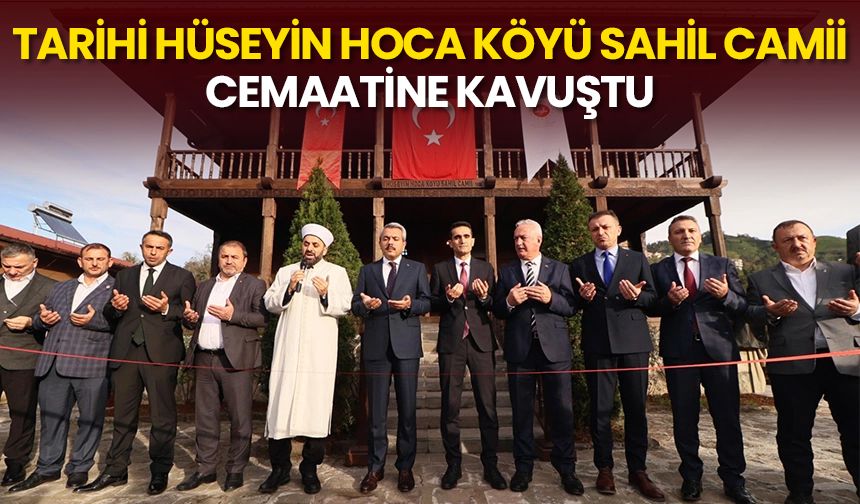 Tarihi Hüseyin Hoca Köyü Sahil Camii cemaatine kavuştu