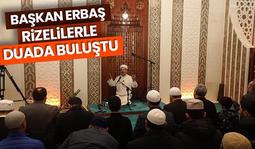 Başkan Erbaş, Rizelilerle sabah namazında duada buluştu