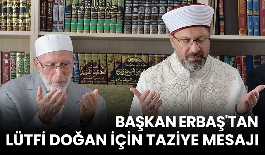 Başkan Erbaş'tan Lütfi Doğan için taziye mesajı