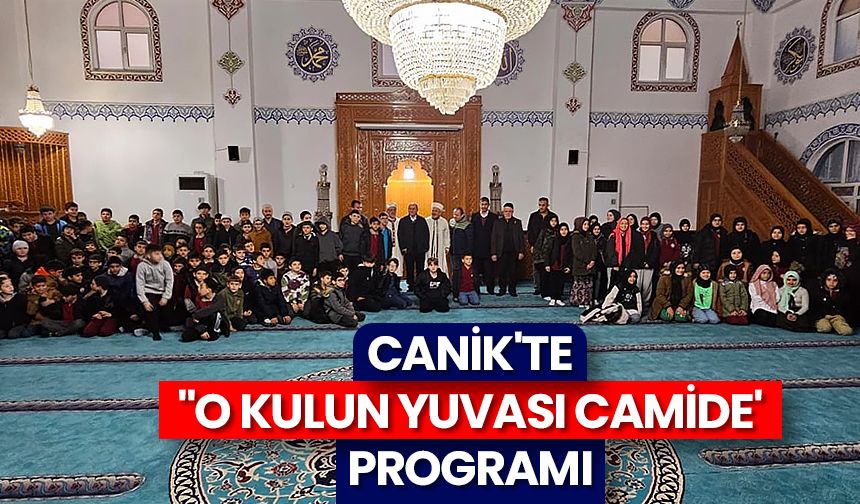 Canik'te "O Kulun Yuvası Camide' programı