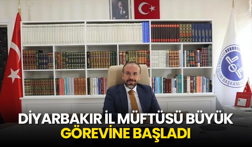 Diyarbakır İl Müftüsü Büyük, görevine başladı