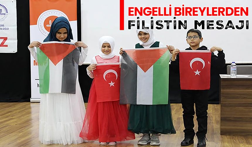 Engelli bireylerden Filistin mesajı