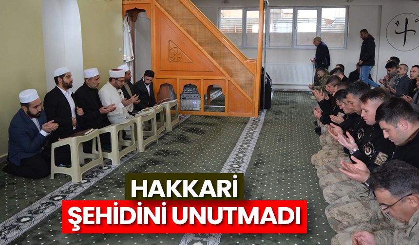 Hakkari şehidini unutmadı