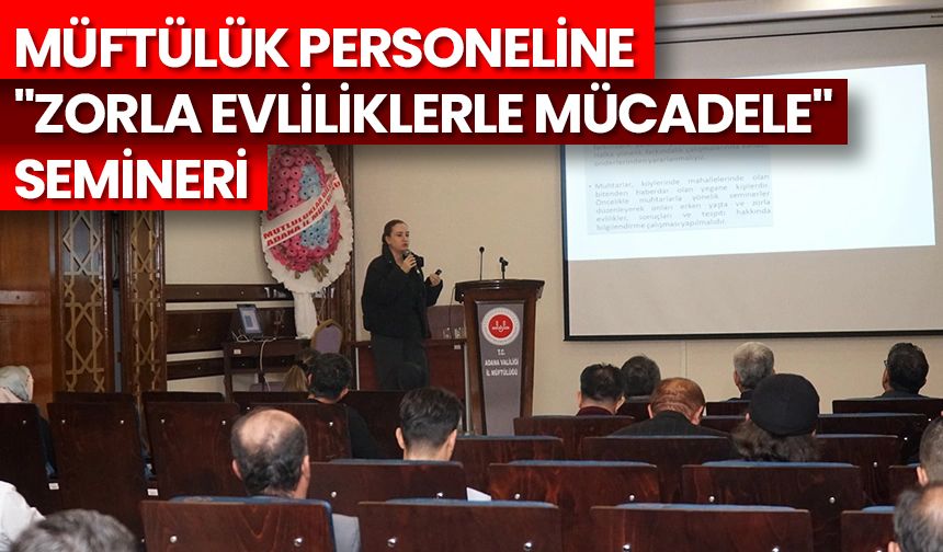 Müftülük personeline "Zorla Evliliklerle Mücadele" semineri