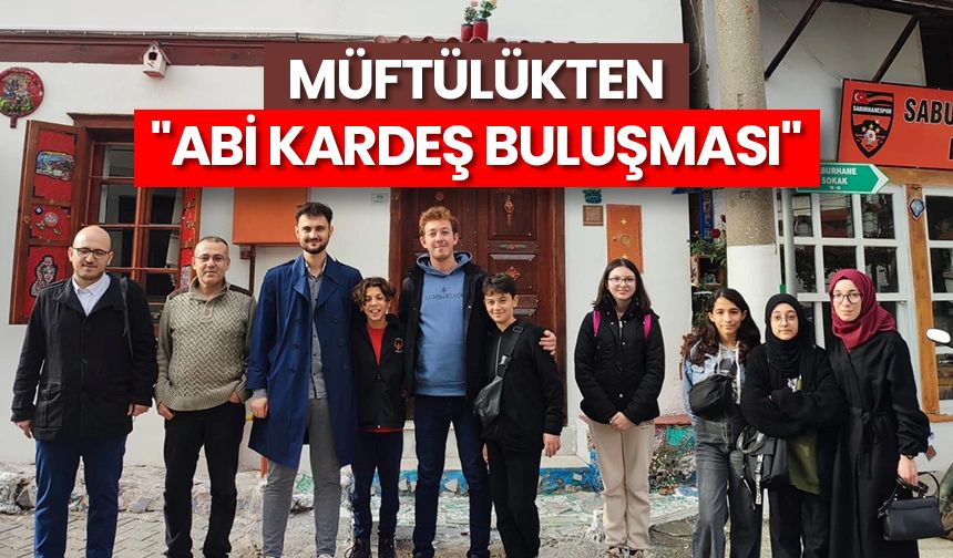 Müftülükten "abi kardeş buluşması"