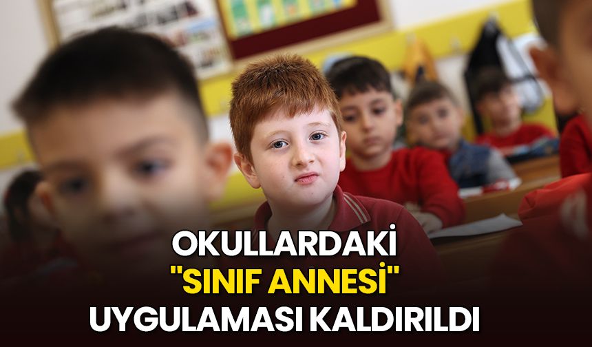 Okullardaki "sınıf annesi" uygulaması kaldırıldı