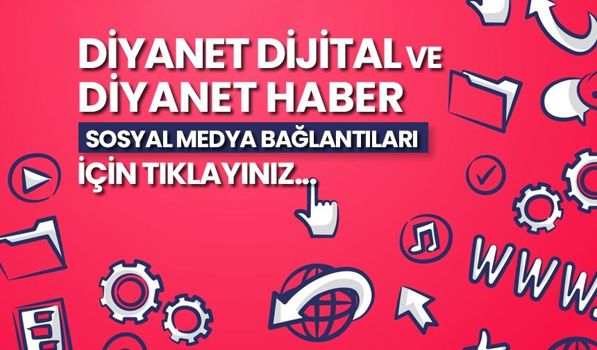 Diyanet Dijital ve Diyanet Haber sosyal medya hesapları