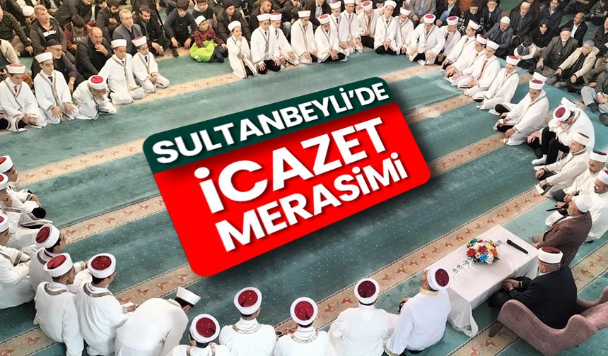 Sultanbeyli'de icazet merasimi