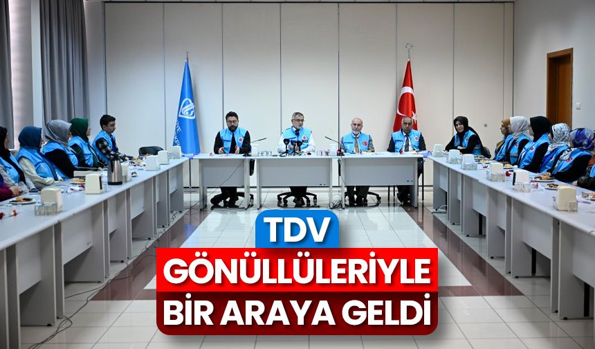 TDV gönüllüleriyle bir araya geldi