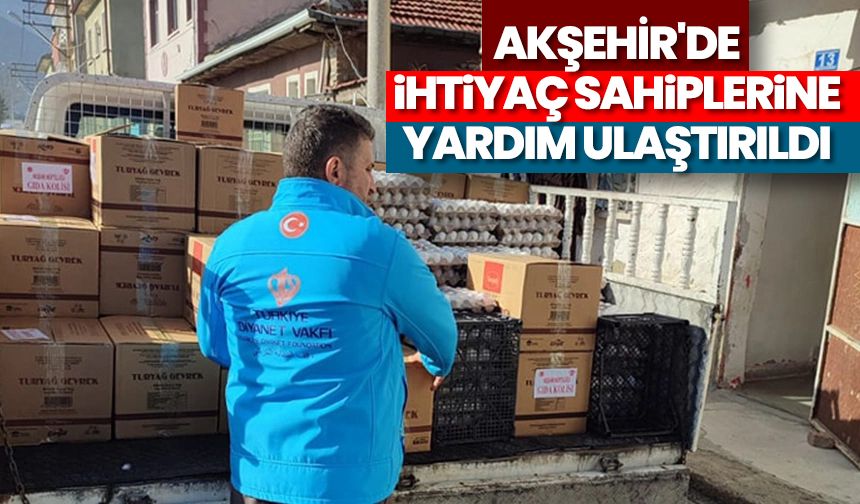 Akşehir'de ihtiyaç sahiplerine yardım ulaştırıldı