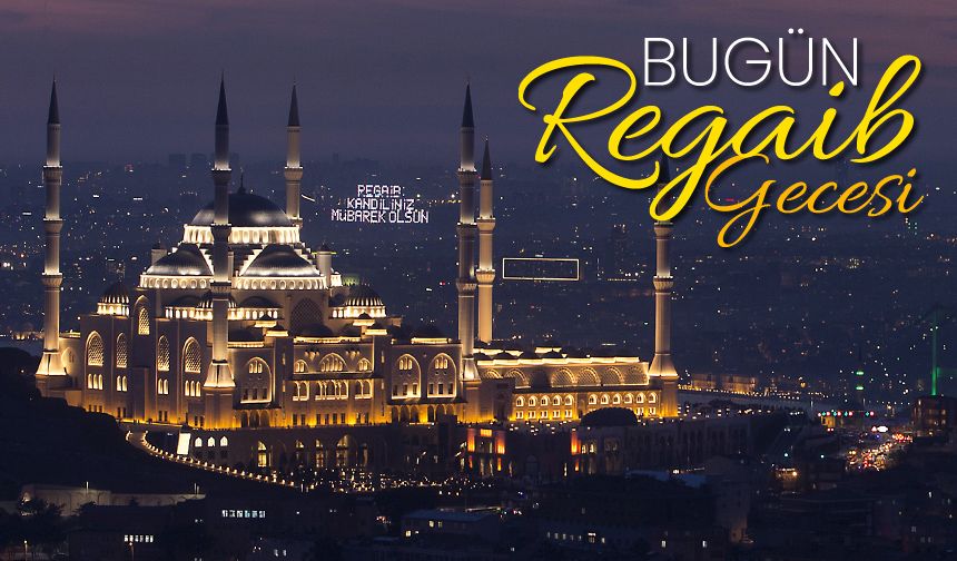 Bugün Regaib Gecesi