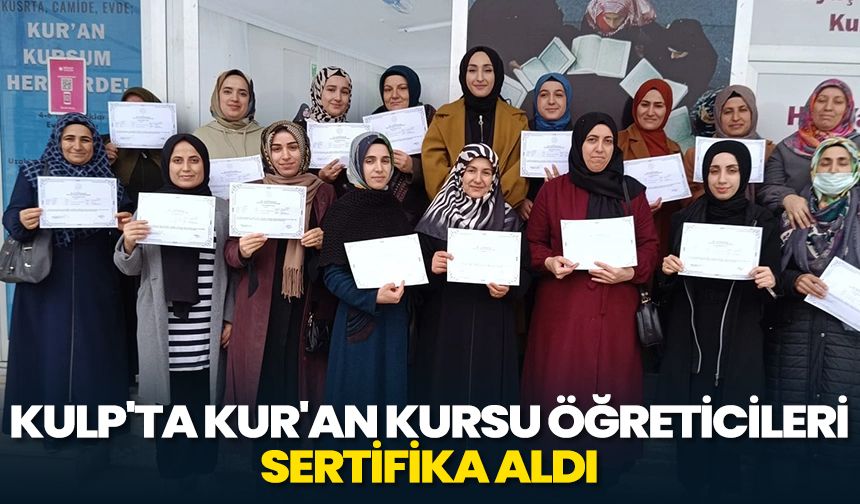 Kulp'ta Kur'an kursu öğreticileri sertifika aldı