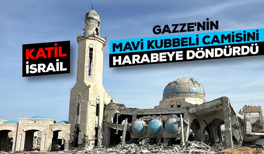 Gazze'nin Mavi kubbeli Şeyh Zayed Camisi harabeye döndü