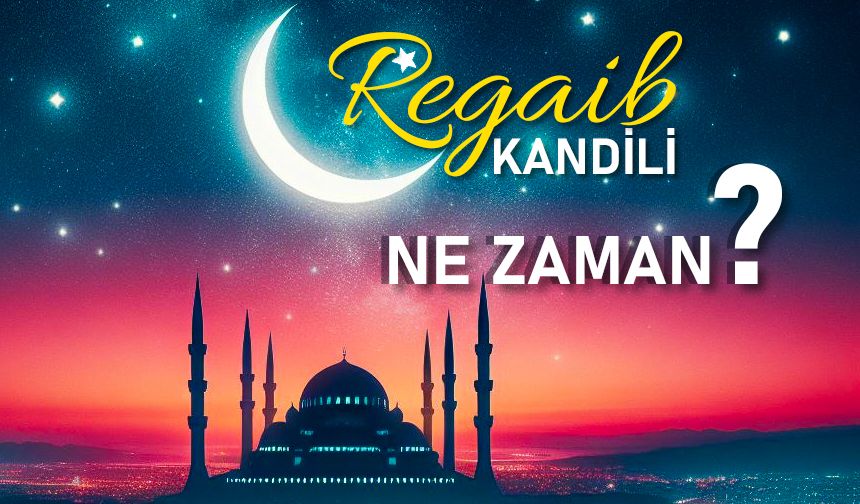 2025 Regaib kandili ne zaman?