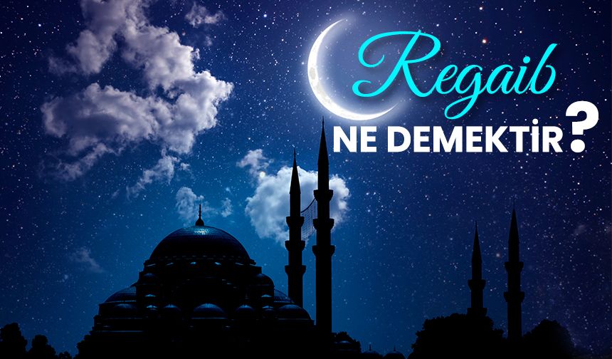 Regaib ne demektir?