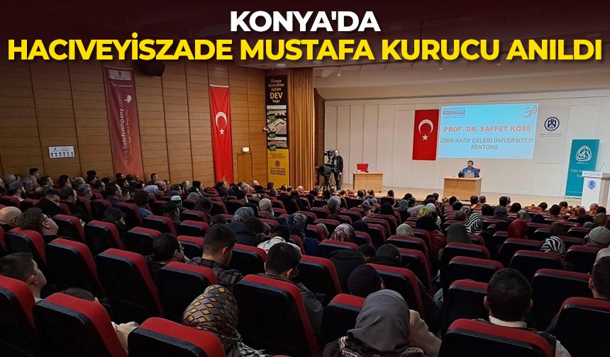 Konya'da Hacıveyiszade Mustafa Kurucu anıldı