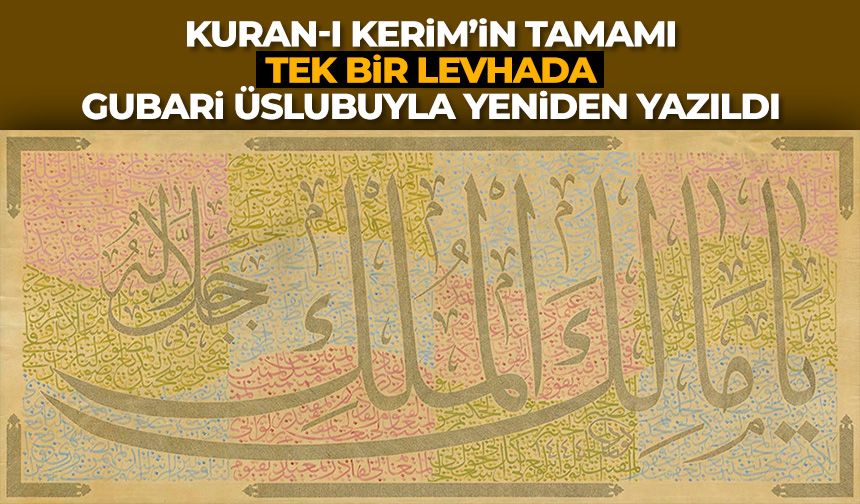 Tamamı tek bir levhada: Kuran-ı Kerim, gubari üslubuyla yeniden yazıldı