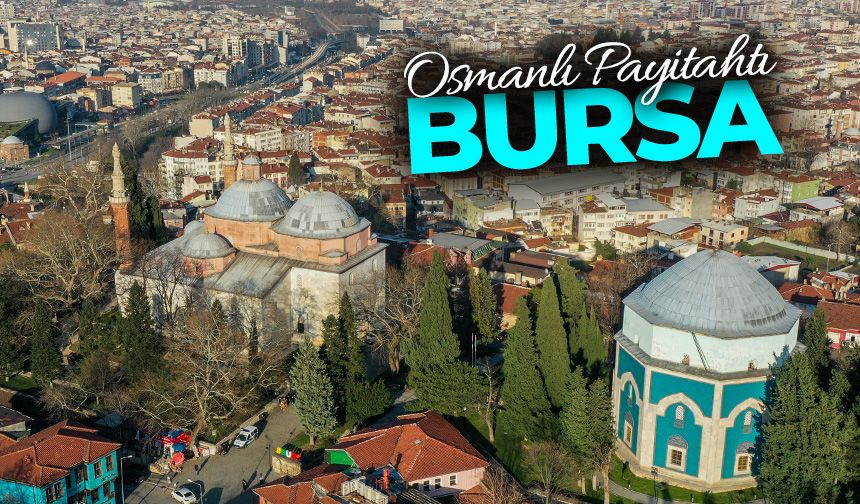 Osmanlı payitahtı Bursa 2,5 milyonu aşkın ziyaretçiyi ağırladı