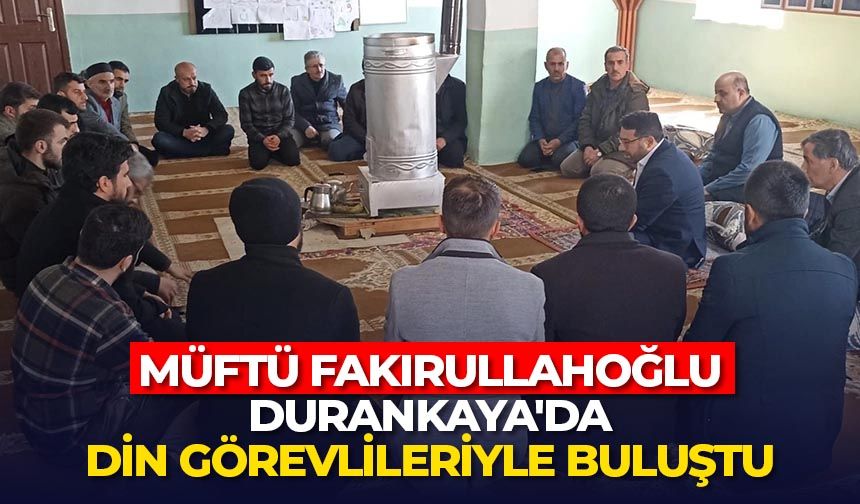 Müftü Fakirullahoğlu, Durankaya'da din görevlileriyle buluştu