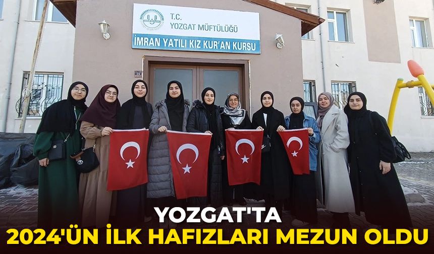 Yozgat'ta 2024'ün ilk hafızları mezun oldu