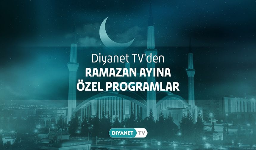 Diyanet TV’den Ramazan ayına özel programlar