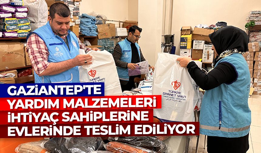 Gaziantep'te yardım malzemeleri ihtiyaç sahiplerine evlerinde teslim ediliyor
