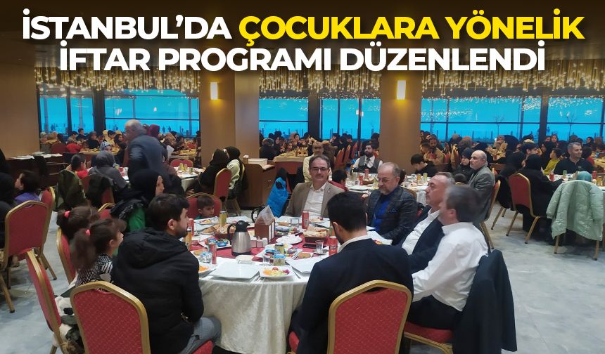 İstanbul’da çocuklara yönelik iftar programı düzenlendi