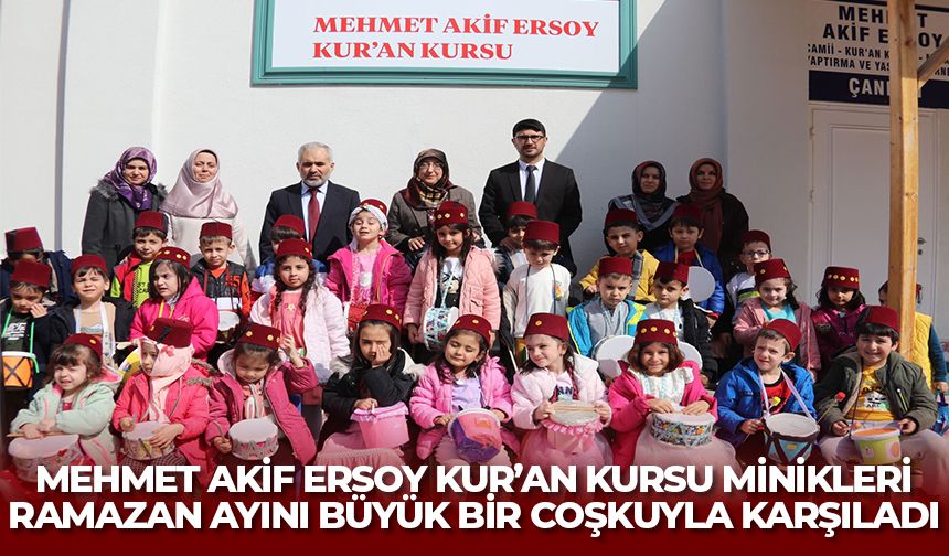 Mehmet Akif Ersoy Kur’an Kursu Minikleri, Ramazan Ayını Büyük Bir Coşkuyla Karşıladı